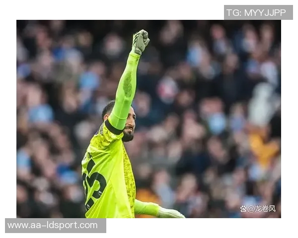 换门将成效显著曼城多纳鲁马助力8场不败曼联拉门斯迎来2连胜